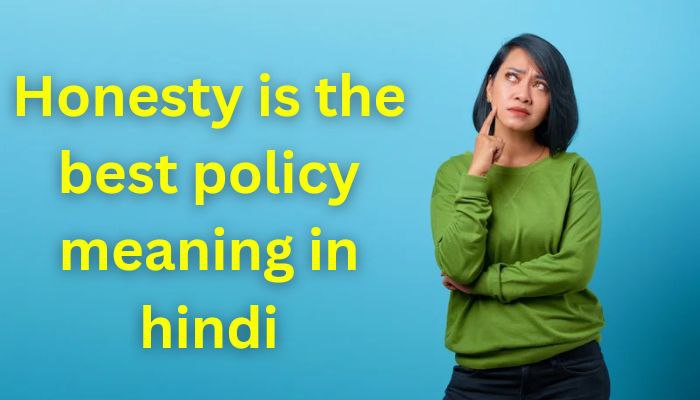 Honesty is the best policy meaning in hindi