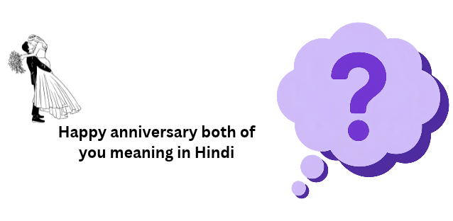 Happy anniversary both of you meaning in Hindi